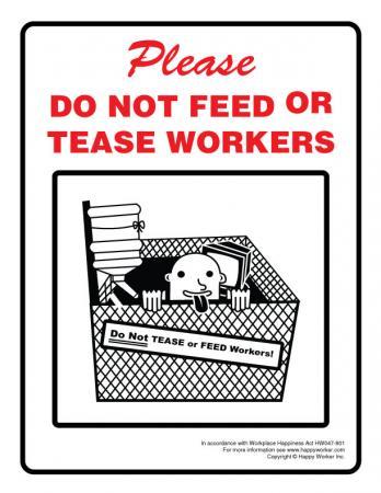 Do Not Feed or Tease Workers office sign